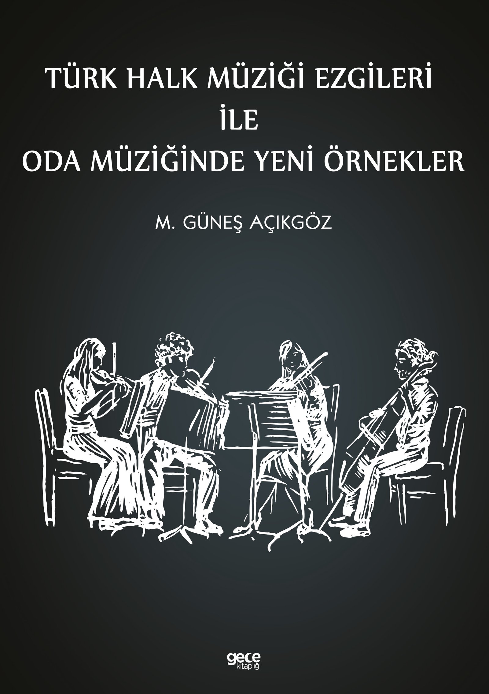 Türk Halk Müziği Ezgileri ile Oda Müziğinde Yeni Örnekler
